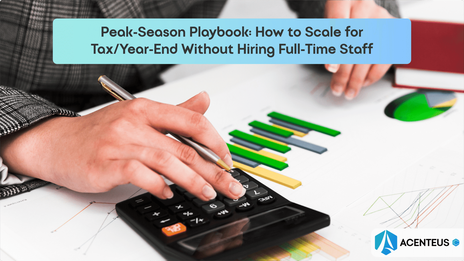 Peak-Season Playbook: How to Scale for Tax/Year-End Without Hiring Full-Time Staff
